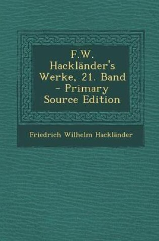 Cover of F.W. Hacklander's Werke, 21. Band - Primary Source Edition