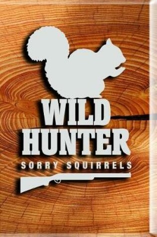 Cover of Wild Hunter. Sorry Squirrels