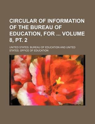 Book cover for Circular of Information of the Bureau of Education, for Volume 8, PT. 2