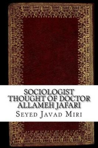 Cover of Sociologist Thought of Doctor Allameh Jafari