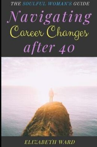 Cover of Navigating Career Changes after 40