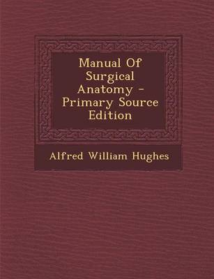 Book cover for Manual of Surgical Anatomy - Primary Source Edition