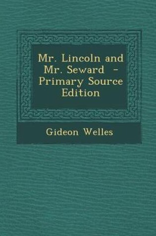 Cover of Mr. Lincoln and Mr. Seward - Primary Source Edition