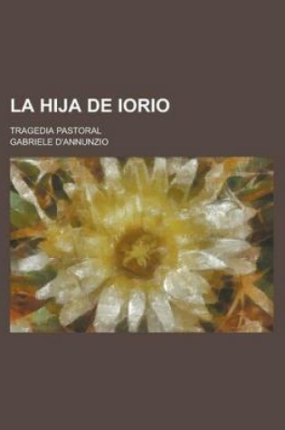 Cover of La Hija de Iorio; Tragedia Pastoral