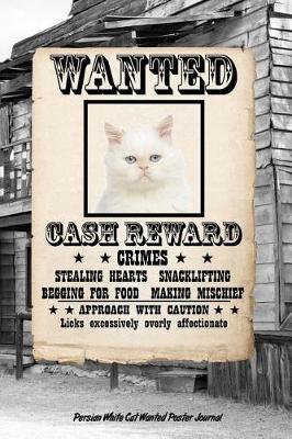 Book cover for Wanted Cat Persian White Notebook