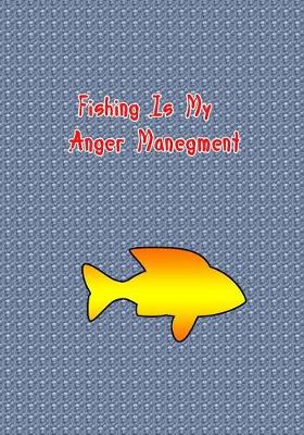 Book cover for Fishing Is My Anger Manegment