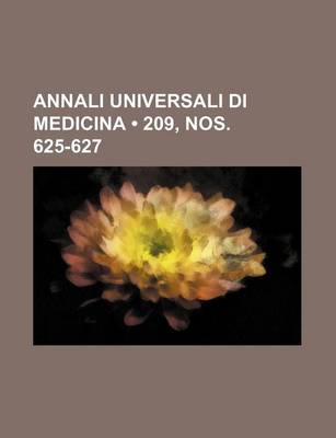 Book cover for Annali Universali Di Medicina (209, Nos. 625-627)