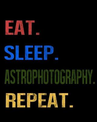 Book cover for Eat Sleep Astrophotography Repeat