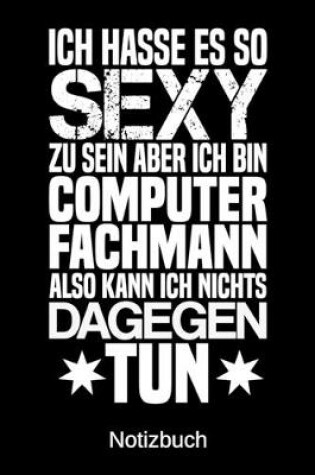 Cover of Ich hasse es so sexy zu sein aber ich bin Computerfachmann also kann ich nichts dagegen tun