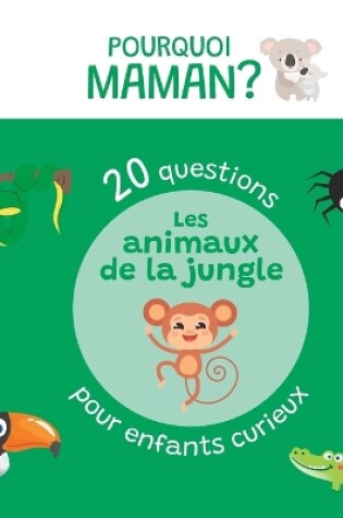 Cover of 20 questions pour enfants curieux sur les animaux de la jungle