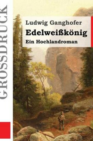 Cover of Edelweisskoenig (Grossdruck)