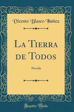 Cover of La Tierra de Todos: Novela (Classic Reprint)