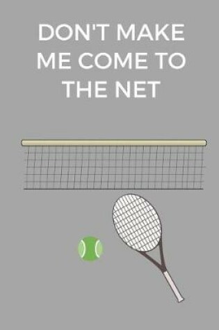 Cover of Don't Make Me Come To The Net