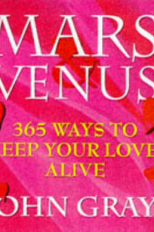 Cover of Mars And Venus, 365 Ways To Keep Your Love Alive