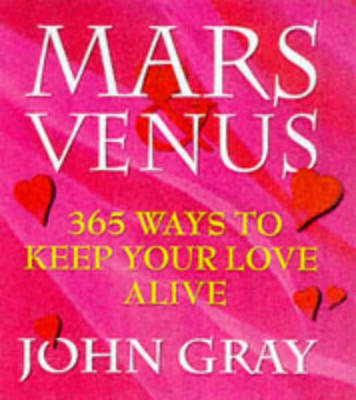 Book cover for Mars And Venus, 365 Ways To Keep Your Love Alive