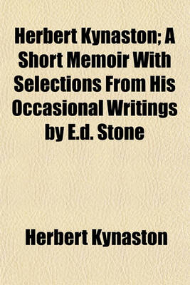 Book cover for Herbert Kynaston; A Short Memoir with Selections from His Occasional Writings by E.D. Stone