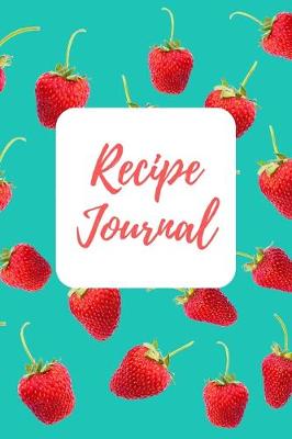 Book cover for Recipe Journal Organizer / Cookbook To Write In Your Favourite Recipes ( 6x9 105 pages softcover )