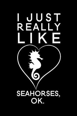 Book cover for I just really Like Seahorses OK