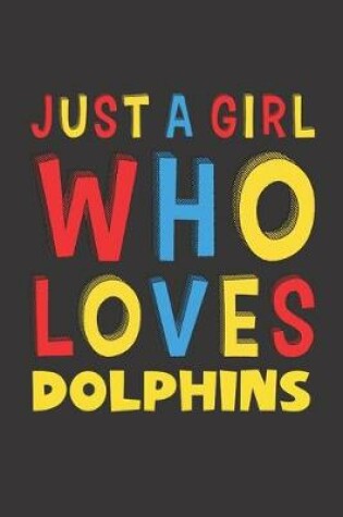 Cover of Just A Girl Who Loves Dolphins