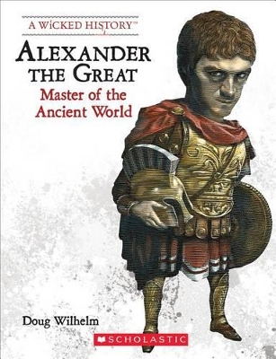 Book cover for Alexander the Great (Revised Edition) (a Wicked History)