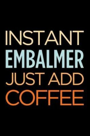 Cover of Instant Embalmer Just Add Coffee