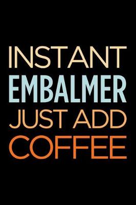 Book cover for Instant Embalmer Just Add Coffee