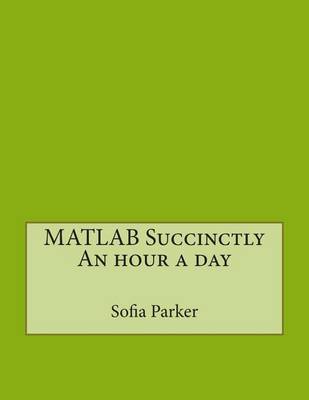 Book cover for MATLAB Succinctly an Hour a Day