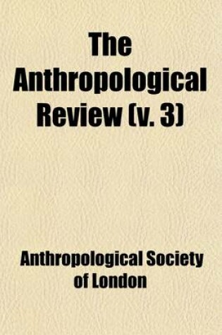 Cover of The Anthropological Review (Volume 3)