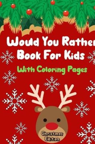 Cover of Would You Rather Book For Kids Christmas Edition With Coloring Pages