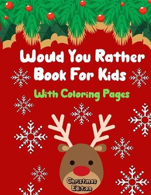 Book cover for Would You Rather Book For Kids Christmas Edition With Coloring Pages