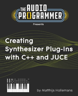 Book cover for Creating Synthesizer Plug-Ins with C++ and JUCE