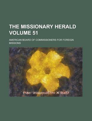 Book cover for The Missionary Herald Volume 51