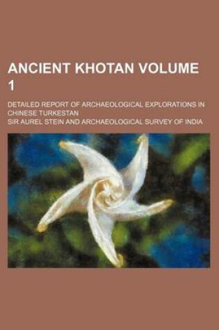 Cover of Ancient Khotan Volume 1; Detailed Report of Archaeological Explorations in Chinese Turkestan