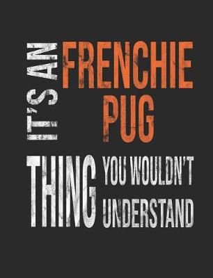 Book cover for It's a Frenchie Pug Thing You Wouldn't Understand