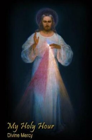 Cover of My Holy Hour - Divine Mercy