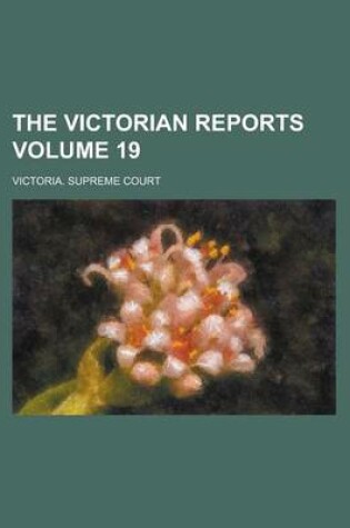 Cover of The Victorian Reports Volume 19