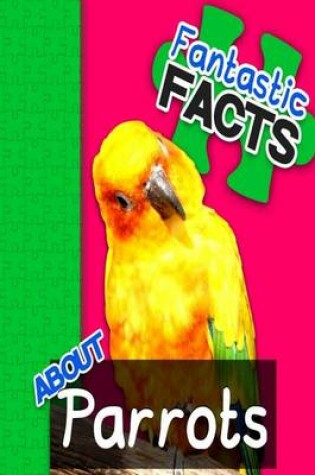 Cover of Fantastic Facts about Parrots