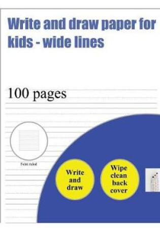 Cover of Write and Draw Paper for Kids (wide lines)