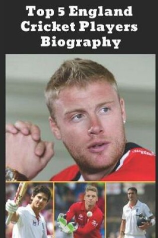 Cover of Top 5 England Cricket Players Biography