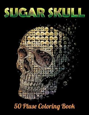 Book cover for Sugar Skull 50 Pluse Coloring Book