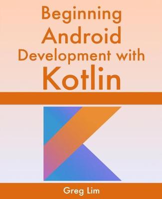 Cover of Beginning Android Development With Kotlin