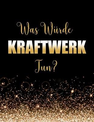 Book cover for Was würde Kraftwerk tun?