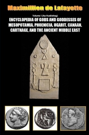 Cover of Encyclopedia of Gods and Goddesses of Mesopotamia Phoenicia, Ugarit, Canaan, Carthage, and the Ancient Middle East. Vol.I