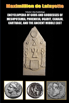 Book cover for Encyclopedia of Gods and Goddesses of Mesopotamia Phoenicia, Ugarit, Canaan, Carthage, and the Ancient Middle East. Vol.I