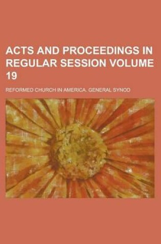 Cover of Acts and Proceedings in Regular Session Volume 19