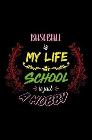 Cover of Baseball Is My Life School Is Just A Hobby