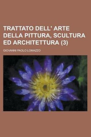 Cover of Trattato Dell' Arte Della Pittura, Scultura Ed Architettura (3)