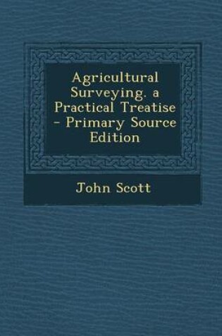 Cover of Agricultural Surveying. a Practical Treatise - Primary Source Edition