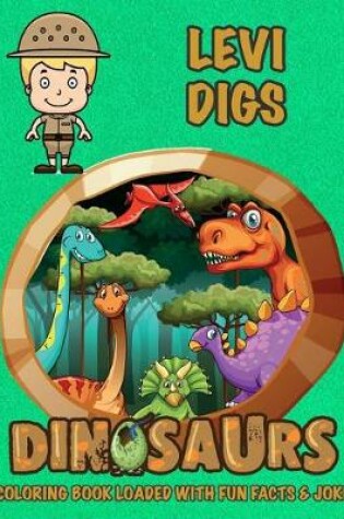 Cover of Levi Digs Dinosaurs Coloring Book Loaded With Fun Facts & Jokes