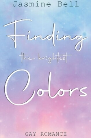 Cover of Finding The Brightest Colors